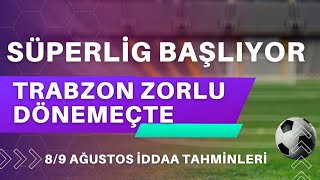 8 VE 9 AÄUSTOS Ä°DDAA TAHMÄ°NLERÄ° iddaatahminleri trabzonspor galatasaray [upl. by Naltiak598]