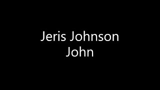 Jeris Johnson  John Lyrics [upl. by Toblat173]