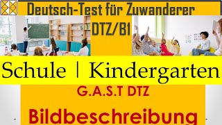 GAST  DTZ  B1  Bildbeschreibung  Schule und Kindergarten dtz Bildbeschreibung b1 gast [upl. by Cutlip859]