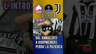 PERDO LA PAZIENZA al Gol annullato a Koopmeiners  Lille Juventus 11 [upl. by Monroe]