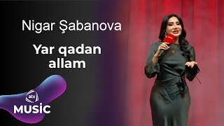 Nigar Şabanova  Yar qadan allam [upl. by Ahsitauq288]