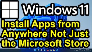 ✔️ Windows 11  Install Apps or Software from Anywhere  Install Apps Not From the Microsoft Store [upl. by Beichner939]