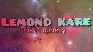 Lemond kare  The Prophecy ft Laura beg  Paroles lyrics [upl. by Orabelle]