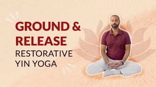 Ground amp Release  Restorative Yin Yoga [upl. by Lebam]