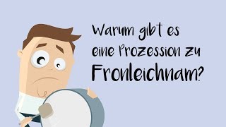 Warum gibt es eine Prozession zu Fronleichnam [upl. by Atterys]