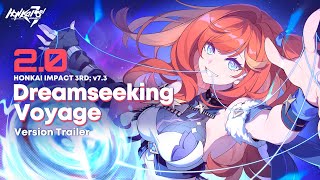 v73 Dreamseeking Voyage Trailer — Honkai Impact 3rd [upl. by Eronel]