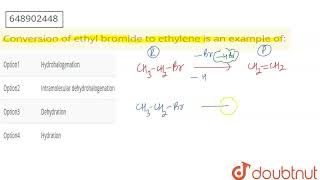 Conversion of ethyl bromide to ethylene is an example of  CLASS 12  SAMPLE PAPER 5  CHEMISTR [upl. by Enaenaj]