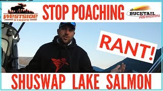 Stop Poaching Shuswap Lake Salmon RANT [upl. by Aroz499]