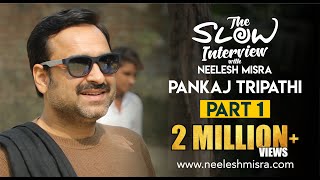 Pankaj Tripathi  Episode 1  The Slow Interview With Neelesh Misra [upl. by Even]