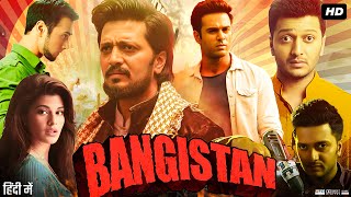 Bangistan Full Movie  Riteish Deshmukh Pulkit Samrat Jacqueline Fernandez Aarya  Review amp Facts [upl. by Carper673]