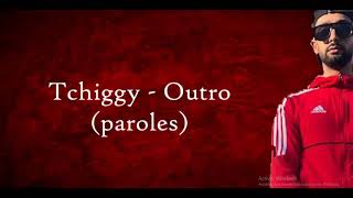 Tchiggy  Outro paroles [upl. by Ollecram464]