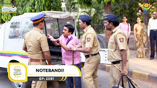 Ep 2081  Notebandi  Taarak Mehta Ka Ooltah Chashmah  Full Episode  तारक मेहता [upl. by Dlorah]