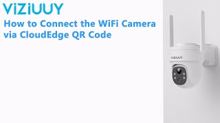 How to Connect the WiFi Camera via CloudEdge QR Code [upl. by Taite506]