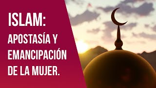 Islam Apostasía y emancipación de la mujer [upl. by Ayardna]