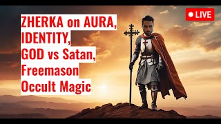 ZHERKA on Aura Identity Occult and Freemason Magic God vs satan  LIVE TWITCH STREAM [upl. by Chansoo]