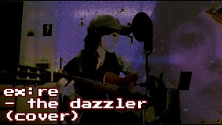 ExRe  The Dazzler cover [upl. by Ades852]