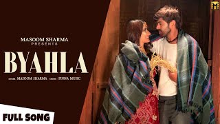 BYAHLA Full Song Masoom Sharma  Nidhi Sharma  New Haryanvi Songs Haryanavi 2022 [upl. by Eellah]