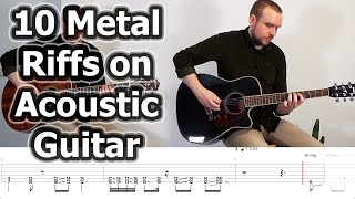 10 Famous Metal Riffs on Acoustic Guitar with Tabs [upl. by Aoniak]