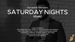 Khalid – Saturday Nights Karaoke Version [upl. by Yllop436]