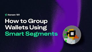 Nansen 101 How to Group Wallets to Discover Your Own Alpha with Smart Segments [upl. by Erinna]