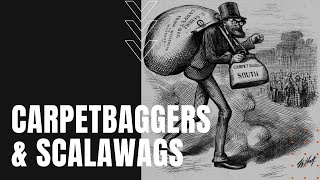 Carpetbaggers and Scalawags [upl. by Ztnahc126]