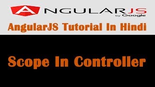 AngularJS Tutorial  8  How To Use Scope Object In Controller  Hindi [upl. by Lepp]