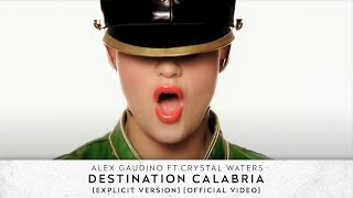 Alex Gaudino feat Crystal Waters  Destination Calabria Explicit Version Official Video [upl. by Carthy]