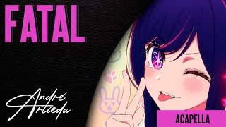 FATAL  Oshi no Ko OP 2  ACAPELLA [upl. by Hpotsirhc]