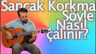 SANCAK  KORKMA SÖYLE Nasıl çalınır  Gitar dersleri [upl. by Sill714]