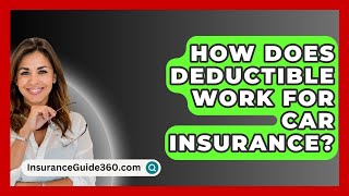 How Does Deductible Work For Car Insurance  InsuranceGuide360com [upl. by Glassco]