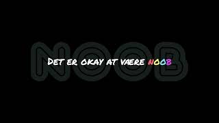 Det er okay at være noob [upl. by Anitsenre]