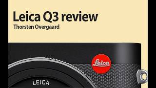 Leica Q3 Review by Thorsten Overgaard quotWhy is the Leica Q3 so uniquequot FullFrame Mirrorless Camera [upl. by Haorbed29]