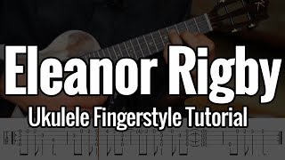 The Beatles  Eleanor Rigby  Ukulele Fingerstyle Tutorial [upl. by Odranreb909]