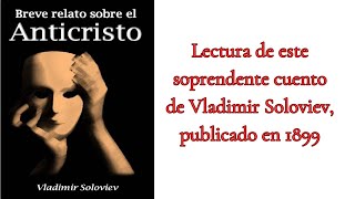 BREVE RELATO DEL ANTICRISTO POR VLADIMIR SOLOVIEV [upl. by Daveen]