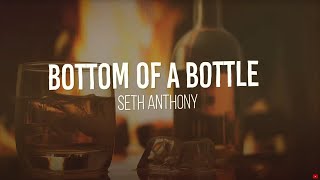 Seth Anthony Bottom of the Bottle Lyric Video [upl. by Ellehsal]