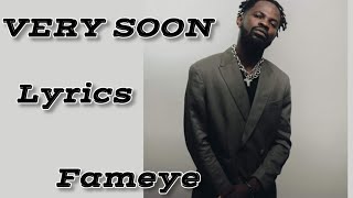 FameyeVery Soon Video Lyrics [upl. by Humphrey110]