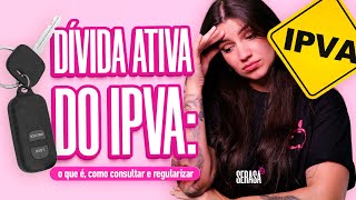 Dívida ativa do IPVA o que é como consultar e como regularizar [upl. by Trillbee]