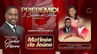 Matinee de Jeune  Prière Midi 3 Soirées de Gloire  Pasteur Carlos  8555 8e Avenue [upl. by Ecirtnas]