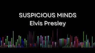 Suspicious Minds  Elvis Presley Lyrics [upl. by Ylrae176]