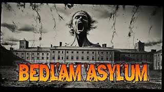 The Haunting Madness of Bedlam Asylum [upl. by Croner]