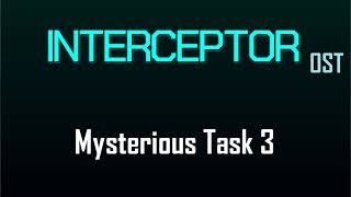 Mysterious Task 3  Interceptors OST [upl. by Gove401]