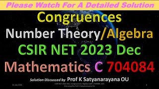 CSIR NET 2023 Dec Congruences Algebra QID C 704084 Soln Discussed by Prof K Satyanarayana OU [upl. by Rachaba]