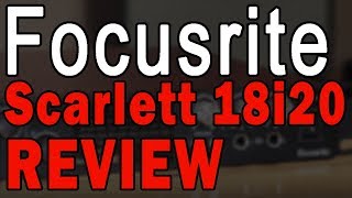 Focusrite Scarlett 18i20 Audio Interface Review [upl. by Esmeralda737]