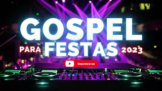 Seleção Gospel para festas 2023 [upl. by Lorelle]