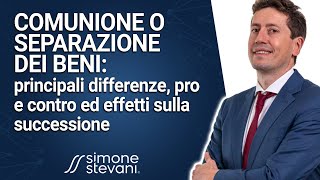 Comunione o separazione dei beni  Principali differenze pro e contro ed effetti sulla successione [upl. by Phare]