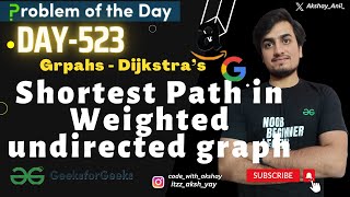 Shortest Path in Weighted undirected graph  gfg potd 13 July GFG Problem OF The Day [upl. by Sarine]