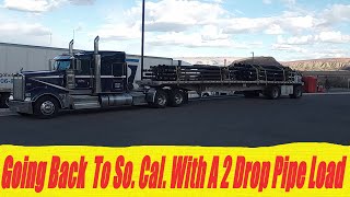 Ep 193 Heading To So Cal With A 2 Drop Pipe Load [upl. by Sedecram]