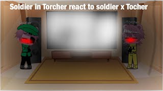 Soldier and Torcher react Soldier x Torcher [upl. by Ydualc]