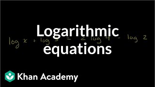 Solving logarithmic equations  Exponential and logarithmic functions  Algebra II  Khan Academy [upl. by Yllas]