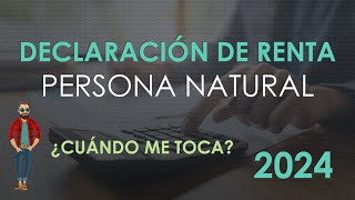 Declaración de Renta Persona Natural 2024  Fechas y Consejos [upl. by Carry372]